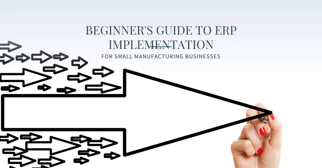 ERP Implementation for Small Manufacturing Businesses: A Beginner's Guide